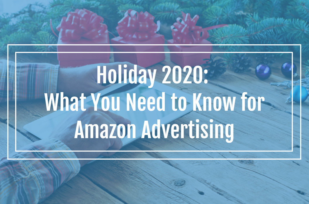 Holiday 2020 What You Need to Know for Amazon Advertising Metric Theory